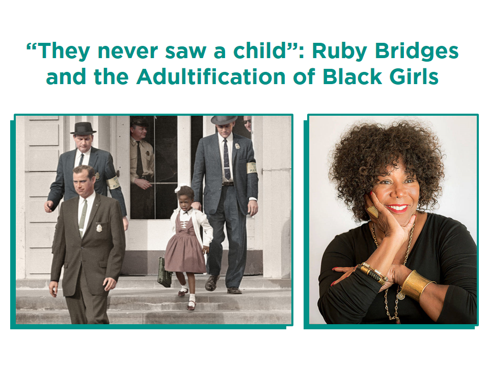 “They never saw a child”: Ruby Bridges and the Adultification of Black Girls