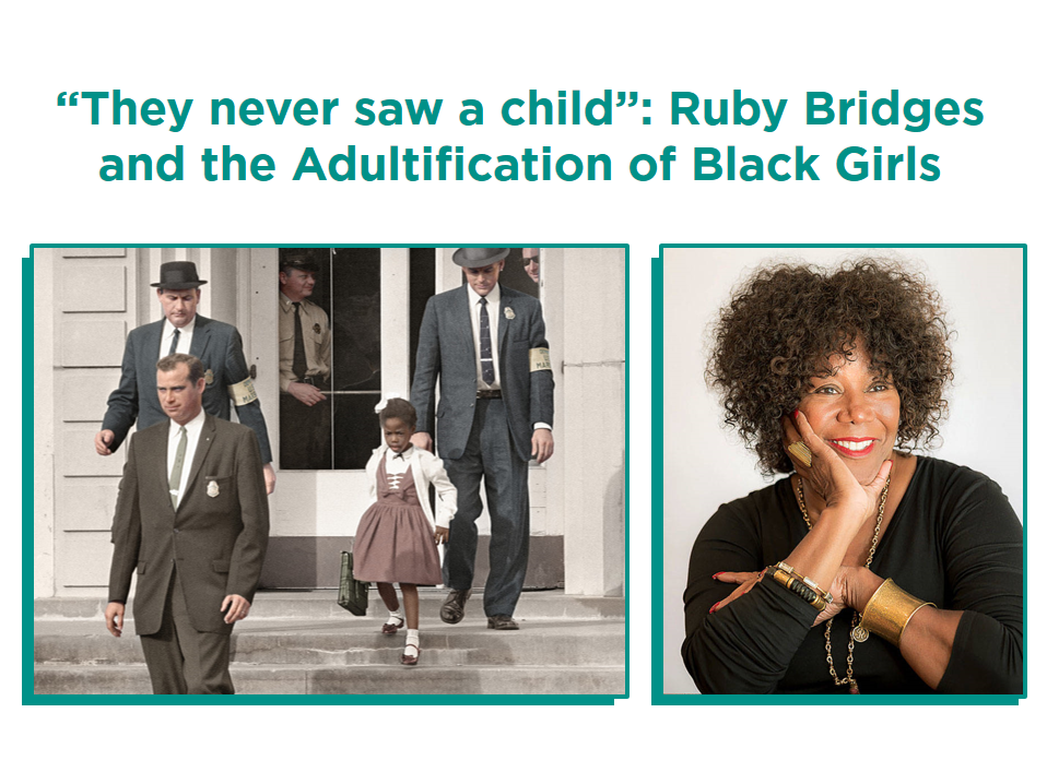 They never saw a child”: Ruby Bridges and the Adultification of Black Girls