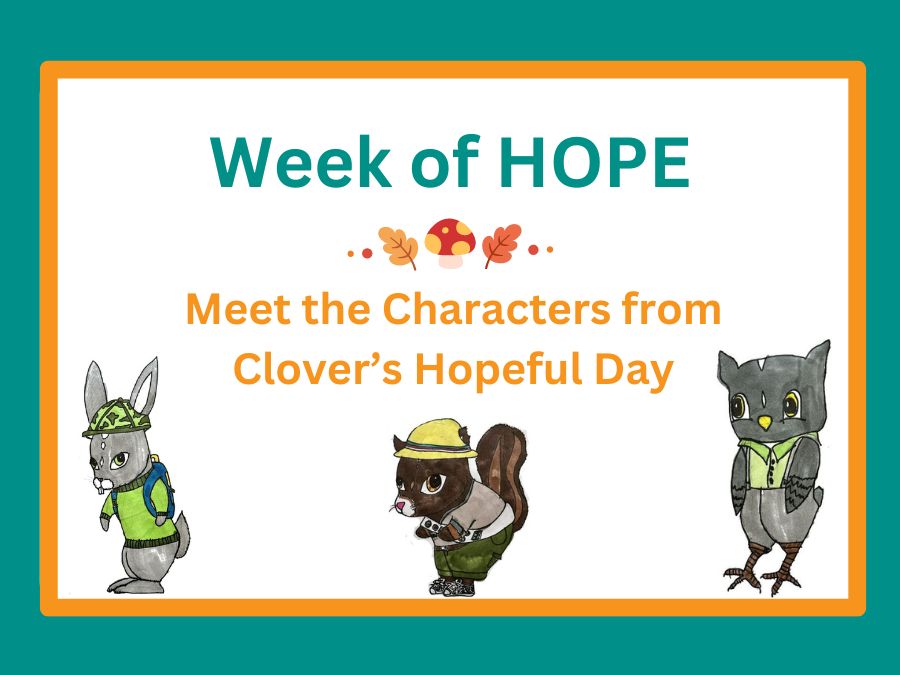 Text - Week of HOPE - Meet the characters from Clover's Hopeful day.